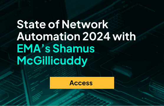 Webinar: State of Network Automation 2024 with EMA’s Shamus McGillicuddy