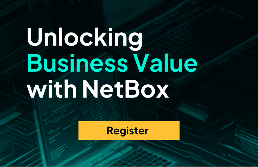 Webinar: Unlocking Business Value with NetBox