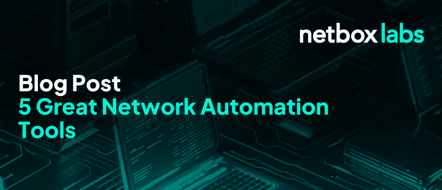 5 Great Network Automation Tools