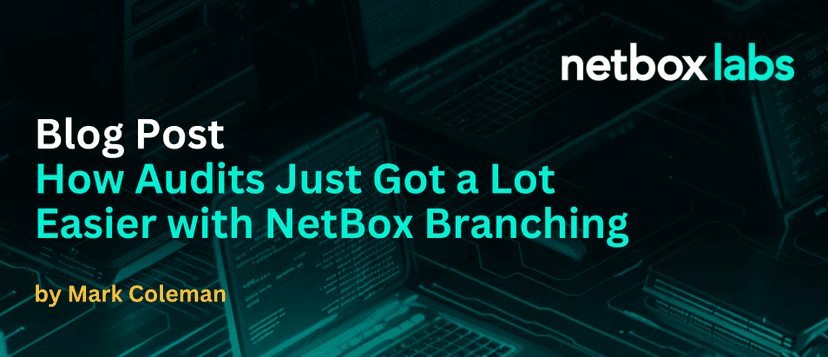 How Audits Just Got a Lot Easier with NetBox Branching | NetBox Labs
