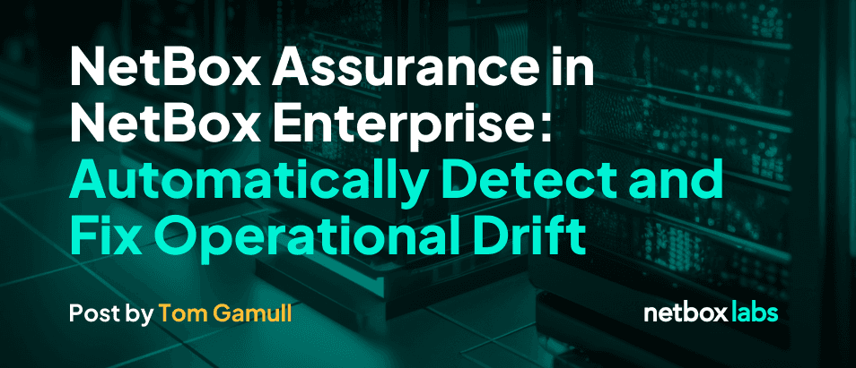 NetBox Assurance in NetBox Enterprise: Automatically Detect and Fix Operational Drift