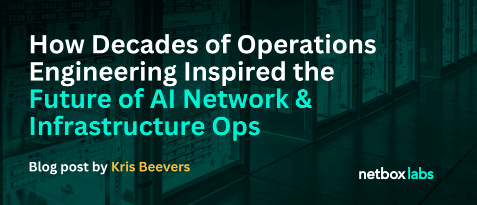 Exploring NetBox Operator: How Decades of Operations Engineering Inspired the Future of AI Network & Infrastructure Operations