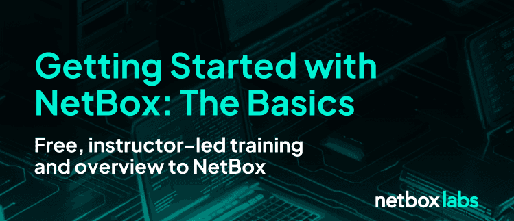 Getting Started with NetBox: The Basics - July 2025