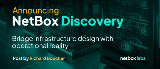 Announcing NetBox Discovery: Bridge Infrastructure Design With Operational Reality