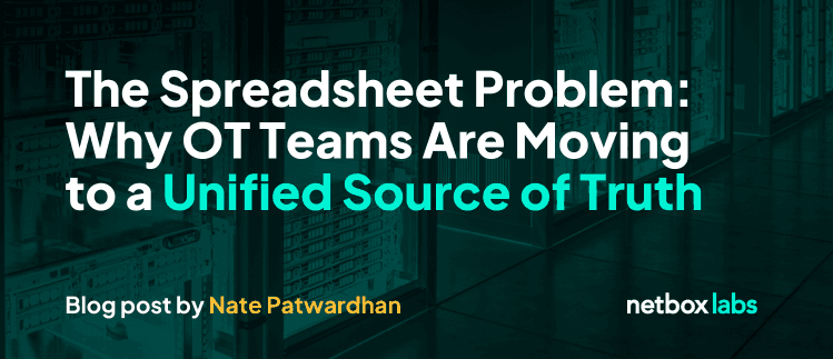 The Spreadsheet Problem: Why OT Teams Are Moving to a Unified Source of Truth