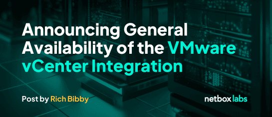 Announcing General Availability of the VMware vCenter Integration for NetBox Enterprise and NetBox Cloud