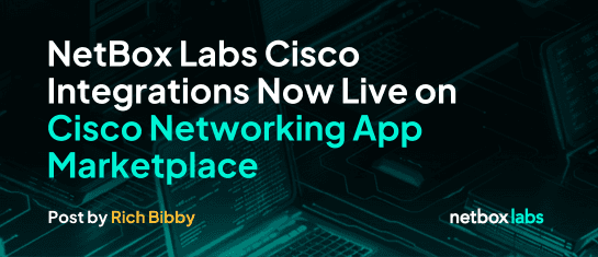 NetBox Labs Cisco Integrations Now Live on Cisco Networking App Marketplace