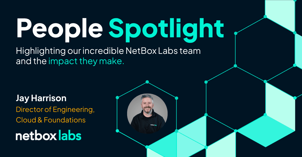 Meet Jay Harrison, the Director Building NetBox Cloud's Foundations