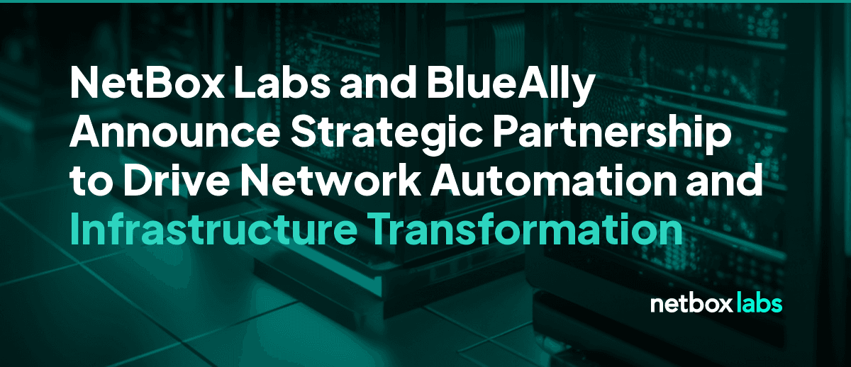 NetBox Labs and BlueAlly Announce Strategic Partnership to Drive Network Automation and Infrastructure Transformation