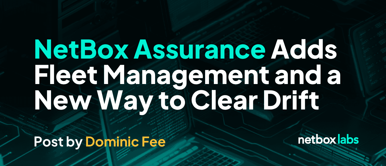 NetBox Assurance Adds Fleet Management and a New Way to Clear Drift