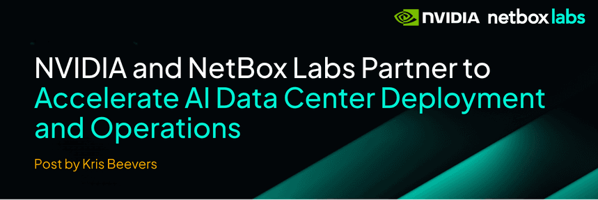 NVIDIA and NetBox Labs Partner to Accelerate AI Data Center Deployment and Operations