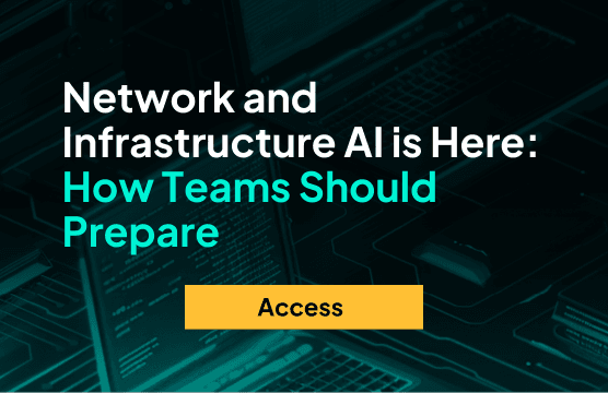 Webinar: Network and Infrastructure AI is Here: How Teams Should Prepare