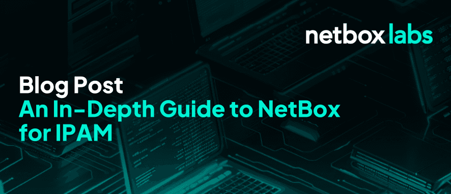 An In-Depth Guide to NetBox for IPAM