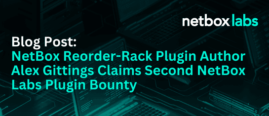 NetBox Reorder-Rack Plugin Author Alex Gittings Claims Second NetBox Labs Plugin Bounty