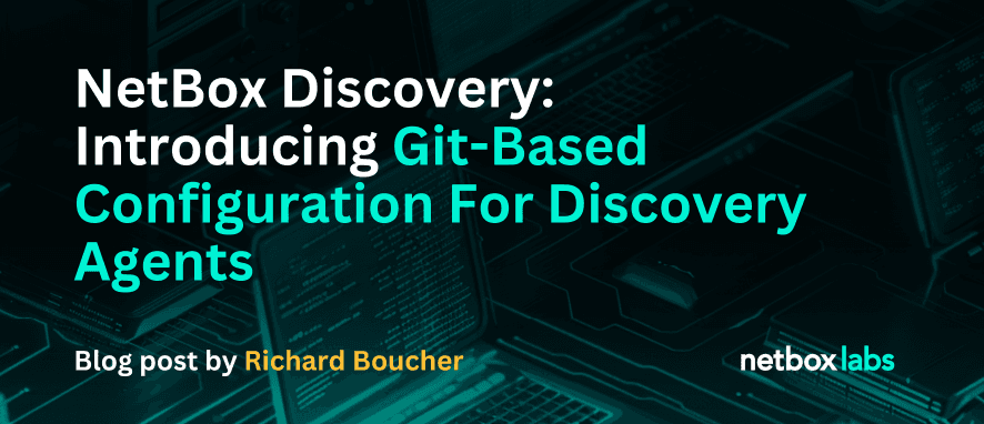 NetBox Discovery - Introducing Git-Based Configuration For Discovery Agents