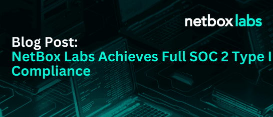 NetBox Labs Achieves Full SOC 2 Type II Compliance