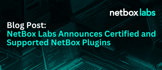 NetBox Labs Announces Certified and Supported NetBox Plugins