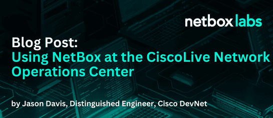 Using NetBox at the CiscoLive Network Operations Center