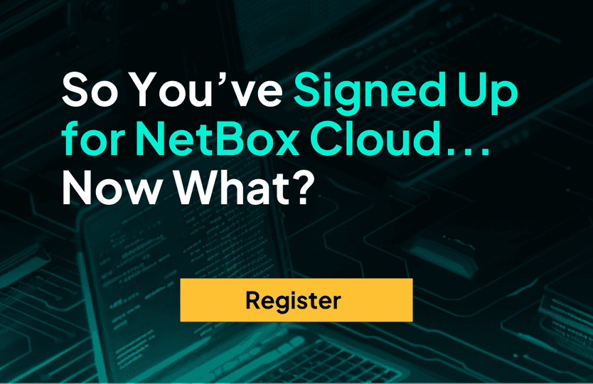 Webinar: So You've Signed Up for NetBox Cloud... Now What?
