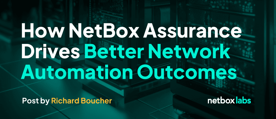 How NetBox Assurance Drives Better Network Automation Outcomes
