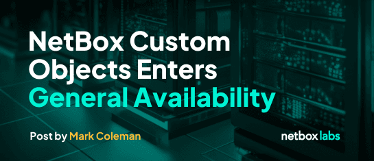 NetBox Custom Objects Enters General Availability