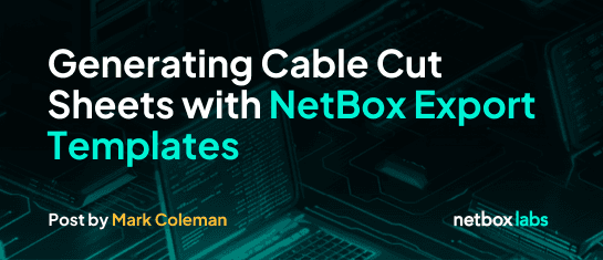 How to Generate Cabling Cut Sheets with NetBox Export Templates