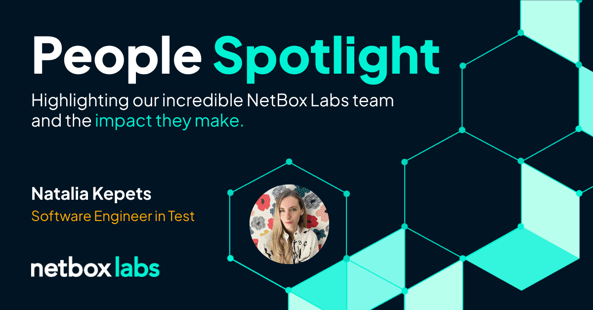 Meet Natalia Kepets, the Engineer Reshaping QA at NetBox Labs