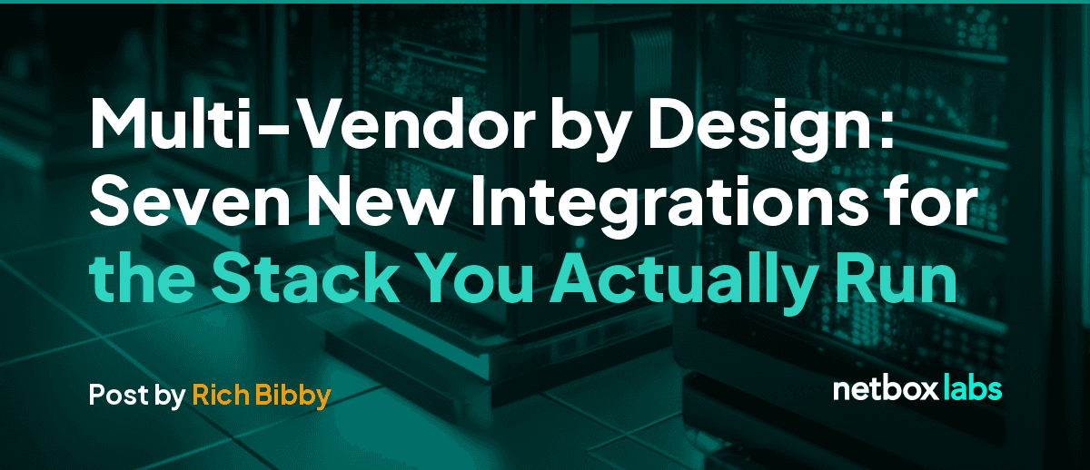 Multi-Vendor by Design: Seven New Integrations for the Stack You Actually Run
