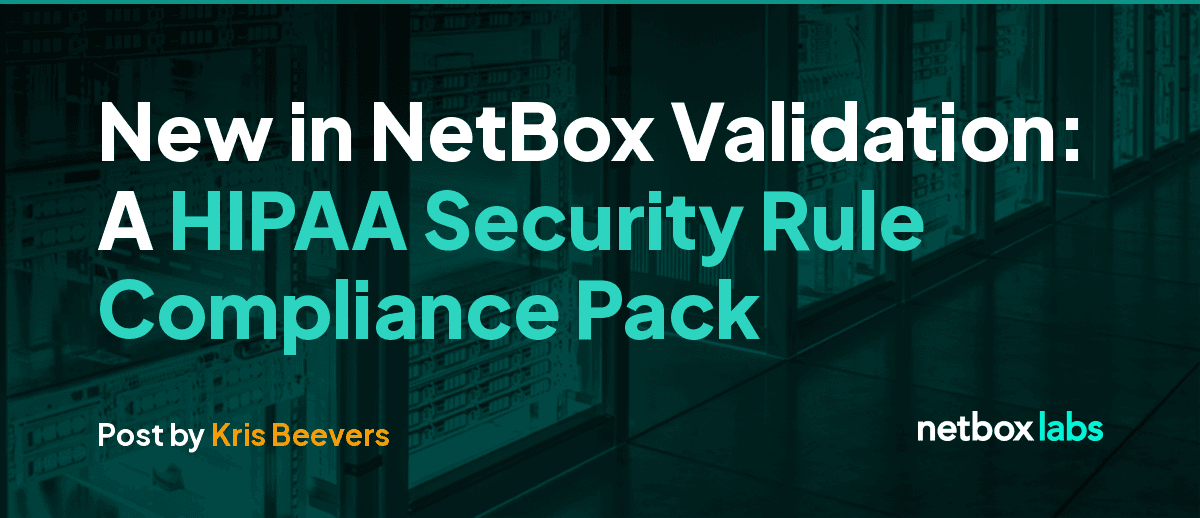New in NetBox Validation: A HIPAA Security Rule Compliance Pack