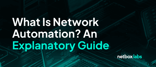 What Is Network Automation? An Explanatory Guide
