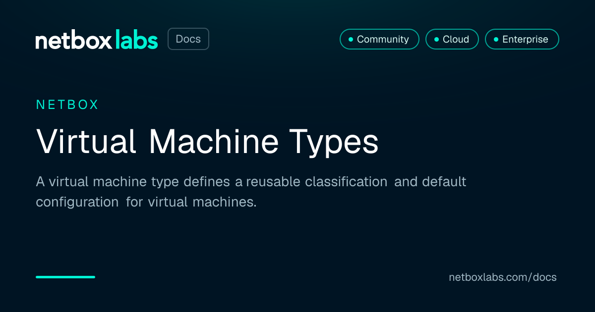 Virtual Machine Types | NetBox Labs Docs