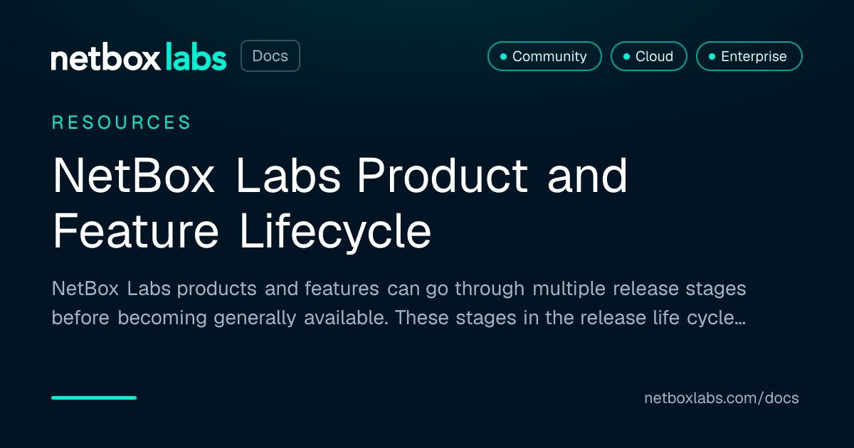 NetBox Labs Product and Feature Lifecycle | NetBox Labs Docs