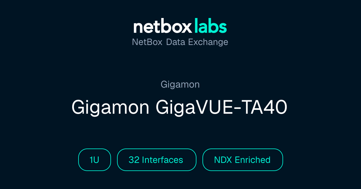 Gigamon GigaVUE-TA40 | NetBox Data Exchange