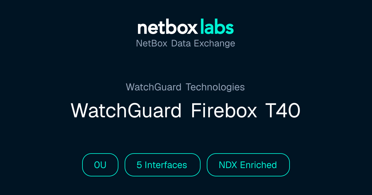 WatchGuard Firebox T40 | NetBox Data Exchange