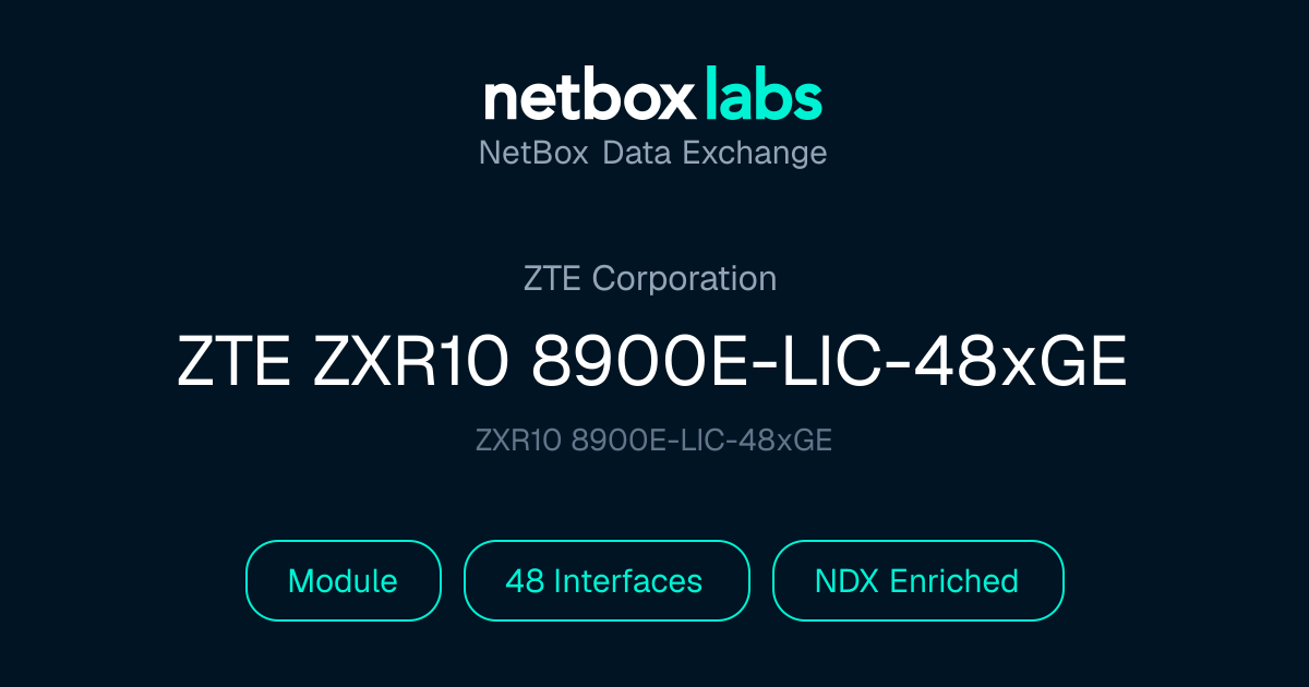ZTE ZXR10 8900E-LIC-48xGE | NetBox Data Exchange