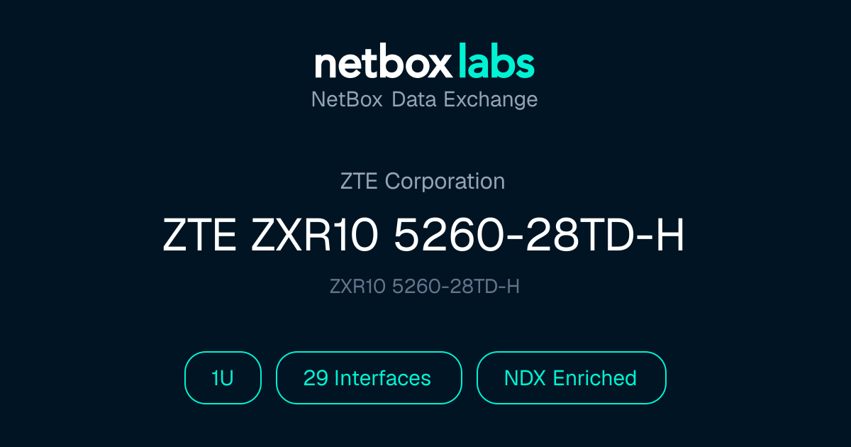 ZTE ZXR10 5260-28TD-H | NetBox Data Exchange