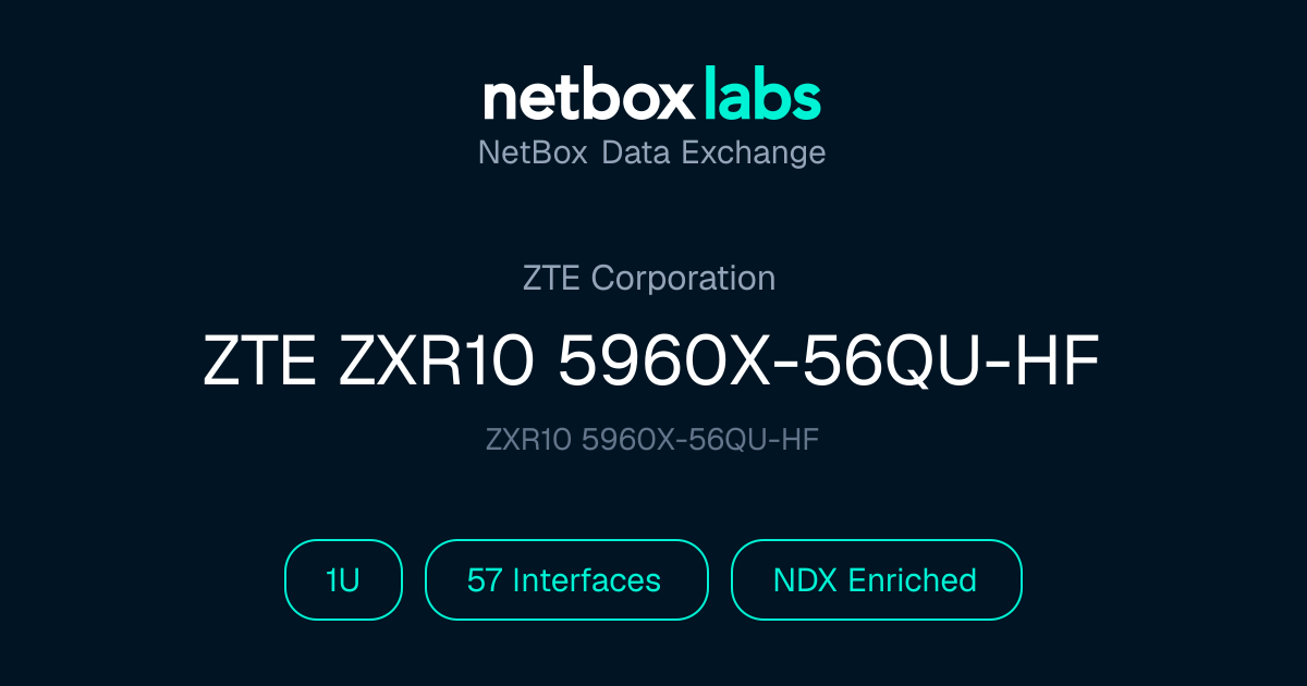 ZTE ZXR10 5960X-56QU-HF | NetBox Data Exchange