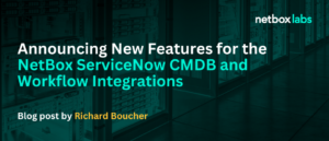 Announcing New Features for the NetBox ServiceNow CMDB and Workflow ...